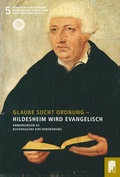 Cover: Glaube sucht Ordnung - Hildesheim wird evangelisch - Gerstenberg