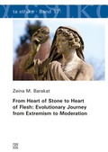 Cover: From Heart of Stone to Heart of Flesh: Evolutionary Journey from Extremism to Moderation - utzverlag GmbH