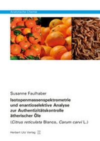 Abbildung von: Isotopenmassenspektrometrie und enantioselektive Analyse zur Authentizitätskontrolle ätherischer Öle - utzverlag GmbH