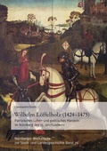 Cover: Wilhelm L&ouml;ffelholz (1424-1475). Patrizisches Leben und politisches Handeln im N&uuml;rnberg des 15. Jahrhunderts - Verlag PH.C.W. SCHMIDT bei Rudolph Druck