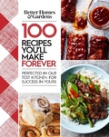 Cover: Better Homes and Gardens 100 Recipes You'll Make Forever - Better Homes & Gardens
