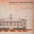 Cover: Drawing Toward Home - Historic New England