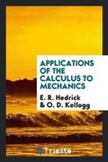 Cover: Applications of the Calculus to Mechanics - Trieste Publishing