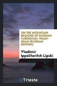 Abbildung von: On the Mountain Regions of Russian Turkestan, Thian-Shan. - Trieste Publishing