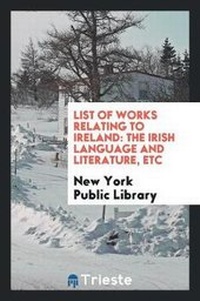 Enlarge image Cover: List of Works Relating to Ireland - Trieste Publishing