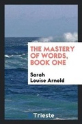 Cover: The Mastery of Words, Book One - Trieste Publishing