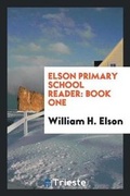 Cover: Elson Primary School Reader - Trieste Publishing