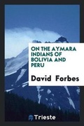 Cover: On the Aymara Indians of Bolivia and Peru - Trieste Publishing
