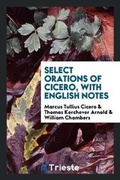 Cover: Select Orations of Cicero, with English Notes - Trieste Publishing
