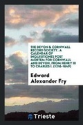 Cover: A Calendar of Inquisitiones Post Mortem for Cornwall and Devon - Trieste Publishing