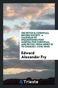 Enlarge image Cover: A Calendar of Inquisitiones Post Mortem for Cornwall and Devon - Trieste Publishing