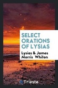 Cover: Select Orations of Lysias - Trieste Publishing