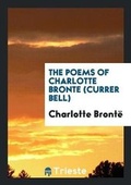 Cover: The Poems of Charlotte Bronte (Currer Bell). - Trieste Publishing