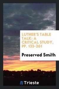 Enlarge image Cover: Luther's Table Talk - Trieste Publishing