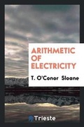 Cover: Arithmetic of Electricity - Trieste Publishing