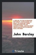 Cover: A Sequel to the Diversions of Purley - Trieste Publishing