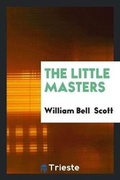 Cover: The Little Masters - Trieste Publishing