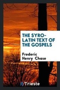 Cover: The Syro-Latin Text of the Gospels - Trieste Publishing
