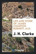 Cover: Life & Work of James Compton Burnett... - Trieste Publishing
