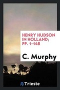 Cover: Henry Hudson in Holland; Pp. 1-148 - Trieste Publishing