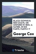 Cover: Black Gowns & Red Coats, or Oxford in 1834 - Trieste Publishing