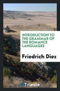 Abbildung von: Introduction to the Grammar of the Romance Languages - Trieste Publishing