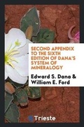 Cover: Second Appendix to the Sixth Edition of Dana's System of Mineralogy - Trieste Publishing