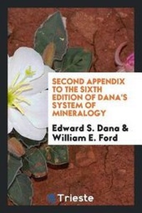 Enlarge image Cover: Second Appendix to the Sixth Edition of Dana's System of Mineralogy - Trieste Publishing