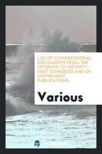 Abbildung von: List of Congressional Documents from the Fifteenth to the Fifty-First Congress and of Goverment Publications - Trieste Publishing
