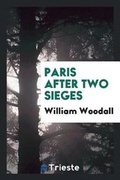 Cover: Paris After Two Sieges - Trieste Publishing