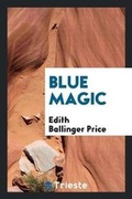 Cover: Blue Magic - Trieste Publishing
