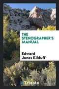 Cover: The Stenographer's Manual - Trieste Publishing