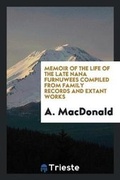 Cover: Memoir of the Life of the Late Nana Furnuwees Compiled from Family Records and Extant Works - Trieste Publishing