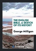 Cover: The English Bible, a Sketch of Its History - Trieste Publishing