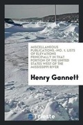 Cover: Miscellaneous Publications.-No. 1. Lists of Elevations Principally in That Portion of the United States West of the Mississippi River - Trieste Publishing