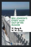 Cover: Ben Jonson's Every Man Out of His Humor - Trieste Publishing