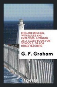Enlarge image Cover: English Spelling, with Rules and Exercises - Trieste Publishing