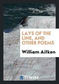 Enlarge image Cover: Lays of the Line, and Other Poems - Trieste Publishing