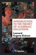 Cover: Introduction to the Theory of Algebraic Equations - Trieste Publishing