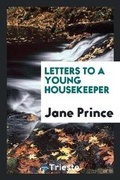 Cover: Letters to a Young Housekeeper - Trieste Publishing