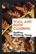 Cover: Wall and Roof Climbing - Trieste Publishing
