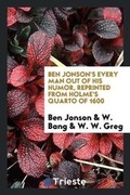 Cover: Ben Jonson's Every Man Out of His Humor, Reprinted from Holme's Quarto of 1600 - Trieste Publishing