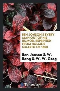 Enlarge image Cover: Ben Jonson's Every Man Out of His Humor, Reprinted from Holme's Quarto of 1600 - Trieste Publishing
