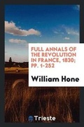 Cover: Full Annals of the Revolution in France, 1830; Pp. 1-252 - Trieste Publishing