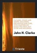 Cover: Catarrh, Colds and Grippe - Trieste Publishing