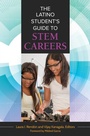 Cover: The Latino Student's Guide to STEM Careers - Greenwood Press