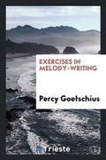 Cover: Exercises in Melody-Writing - Trieste Publishing