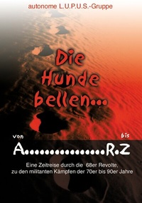 Abbildung von: Die Hunde bellen ... Von A - RZ - Unrast Verlag