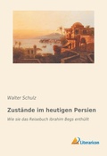 Cover: Zust&auml;nde im heutigen Persien - Literaricon Verlag