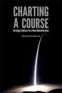 Abbildung von: Charting a Course: Strategic Choices for a New Administration - National Defense University Press,U.S.